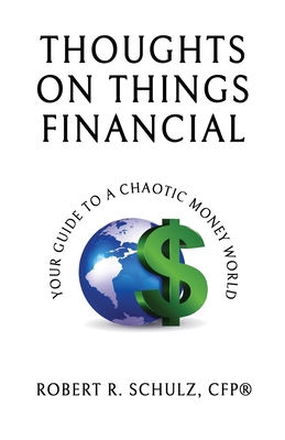 Thoughts on Things Financial: Your Guide To A Chaotic Money World Cover Image