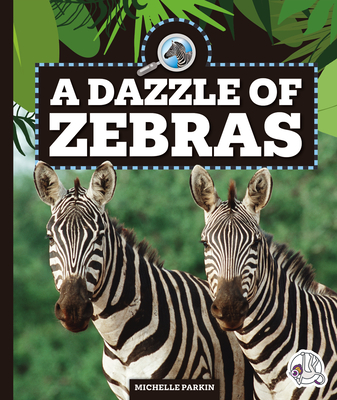 A Dazzle of Zebras (Safari Animal Families)