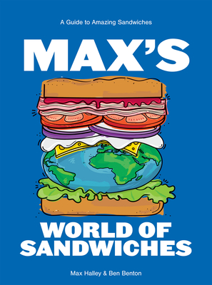 Max's World of Sandwiches: A Guide to Amazing Sandwiches Cover Image