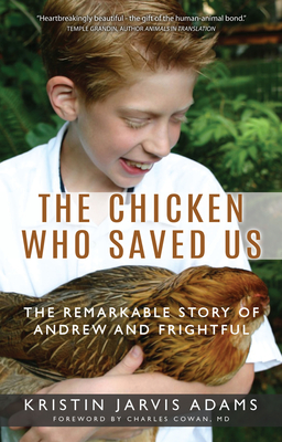 The Chicken Who Saved Us: The Remarkable Story of Andrew and Frightful Cover Image