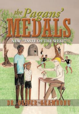 The Pagans' Medals: New Taste of the West By Oliver Akamnonu Cover Image