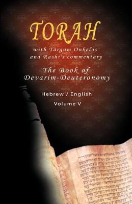 Pentateuch with Targum Onkelos and rashi's commentary: Torah The Book of Devarim, Volume V (Hebrew / English) Cover Image