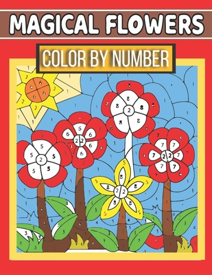 Magical Flowers Color By Number: Coloring Book for Kids Ages 4-8 (Activity  Book for Kids) (Paperback)