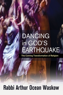 Dancing in God's Earthquake: The Coming Transformation of Religion cover