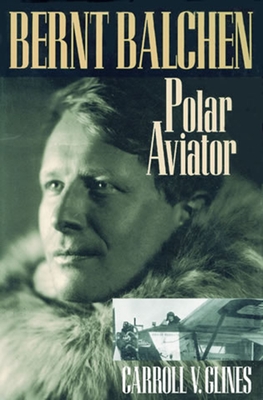 Bernt Balchen: Polar Aviator Cover Image