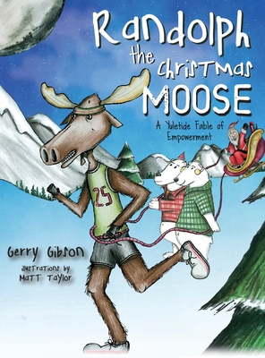 Randolph the Christmas Moose: A Yuletide Fable of Empowerment Cover Image