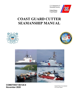 Coast Guard Cutter Seamanship Manual COMDTINST M3120.9 November 2020 By United States Governm Us Coast Guard Cover Image
