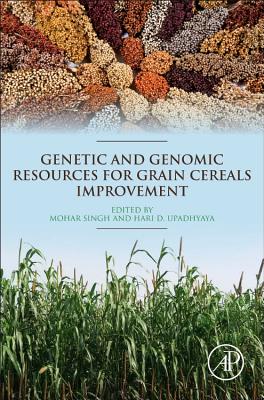 Genetic and Genomic Resources for Grain Cereals Improvement By Mohar Singh, Hari D. Upadhyaya Cover Image
