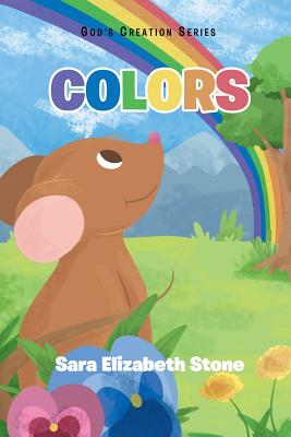 Colors (God's Creation #1) By Sara Elizabeth Stone Cover Image