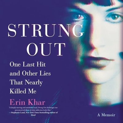 Strung Out: One Last Hit and Other Lies That Nearly Killed Me By Erin Khar, Jayme Mattler (Read by) Cover Image
