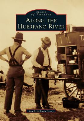 Along the Huerfano River (Images of America) Cover Image