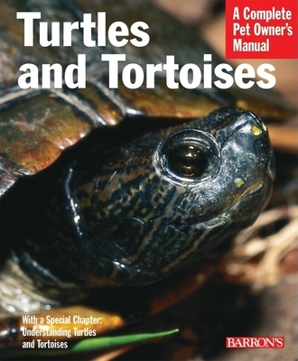Turtles and Tortoises (Complete Pet Owner's Manuals)