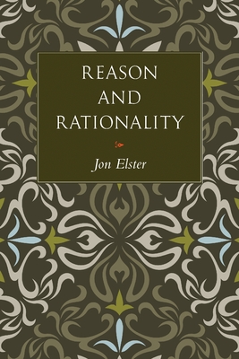 Reason and Rationality By Jon Elster, Steven Rendall (Translator) Cover Image