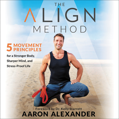 The Align Method: 5 Movement Principles for a Stronger Body, Sharper ...