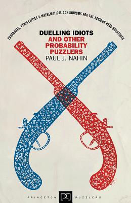 Duelling Idiots and Other Probability Puzzlers (Princeton Puzzlers) Cover Image