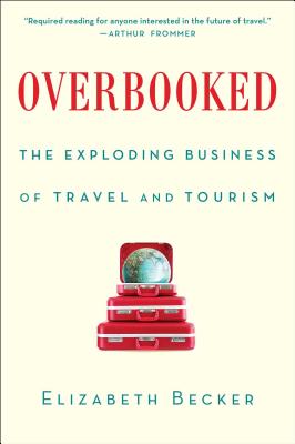 Overbooked: The Exploding Business of Travel and Tourism Cover Image