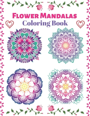 Flower Mandalas Coloring Book: Coloring Books For Adults