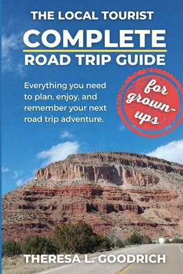 Complete Road Trip Guide (for grown-ups): Everything you need to plan, enjoy, and remember your next road trip adventure Cover Image