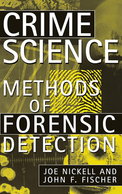Crime Science: Methods of Forensic Detection By Joe Nickell, John F. Fischer Cover Image