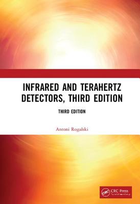 Infrared and Terahertz Detectors, Third Edition By Antoni Rogalski Cover Image