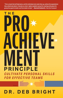 The Pro-Achievement Principle: Cultivate Personal Skills for Effective Teams Cover Image