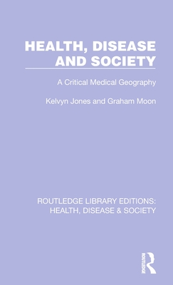 Health, Disease and Society: A Critical Medical Geography Cover Image