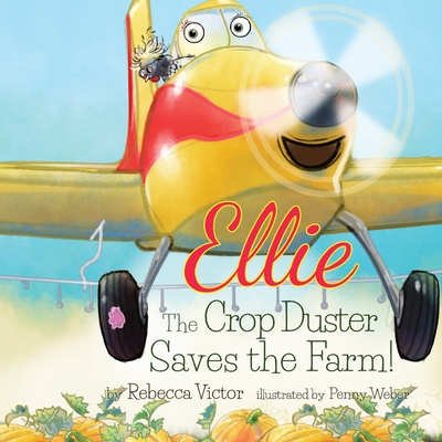 Ellie The Crop Duster Saves The Farm Cover Image
