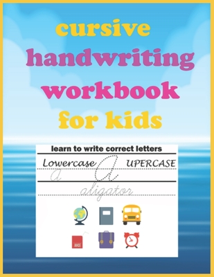 Cursive Handwriting Workbook For Kids: Cursive writing practice book,  cursive handwriting workbook for kids beginners, Soft Cover, Matte Finish.  (Paperback)