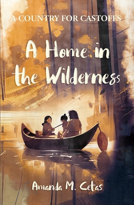 A Home in the Wilderness By Amanda Cetas Cover Image