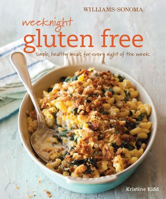 Weeknight Gluten Free (Williams-Sonoma): Simple, healthy meals for every night of the week By Kristine Kidd Cover Image