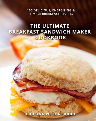 Recipes for a Sandwich Maker  Breakfast sandwich maker recipes, Sandwich  maker recipes, Breakfast sandwich maker
