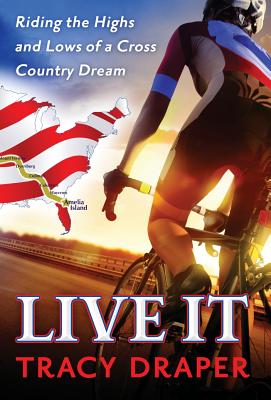Live It: Riding the Highs and Lows of a Cross Country Dream By Tracy Draper, Kirk Douonce (Illustrator) Cover Image