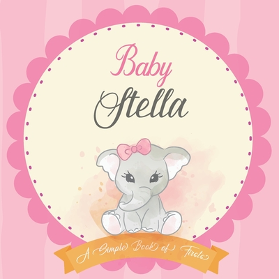 Baby Stella A Simple Book of Firsts: First Year Baby Book a Perfect Keepsake Gift for All Your Precious First Year Memories