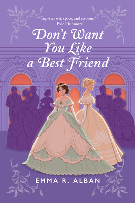 Don't Want You Like a Best Friend: A Novel (The Mischief & Matchmaking Series #1) By Emma R. Alban Cover Image