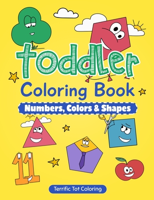 Toddler Coloring Book: Numbers, Colors, Shapes: Early Learning Activity Book for Kids Ages 3-5 cover