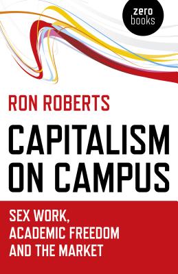 Capitalism on Campus: Sex Work, Academic Freedom and the Market Cover Image