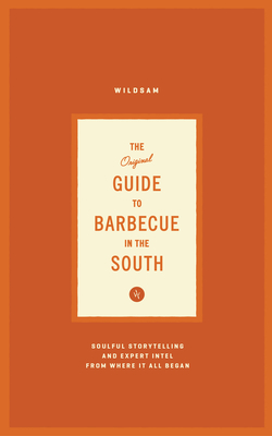 The Original Guide to Barbecue in the South (Wildsam Field Guides) By Taylor Bruce (Editor), Jessica Fontenot (Illustrator) Cover Image