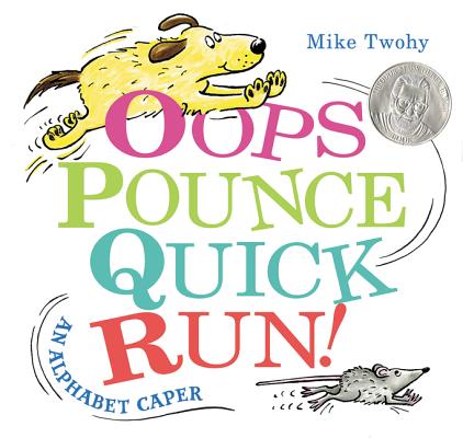 Oops, Pounce, Quick, Run!: An Alphabet Caper By Mike Twohy, Mike Twohy (Illustrator) Cover Image