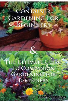 Container Gardening For Beginners & The Ultimate Guide To Companion Gardening For Beginners Cover Image