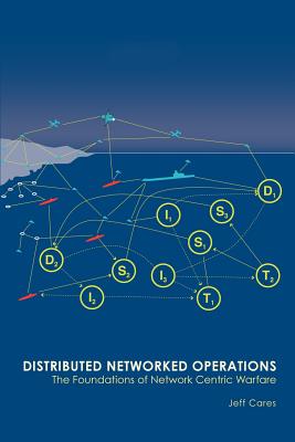 Distributed Networked Operations: The Foundations of Network Centric Warfare Cover Image