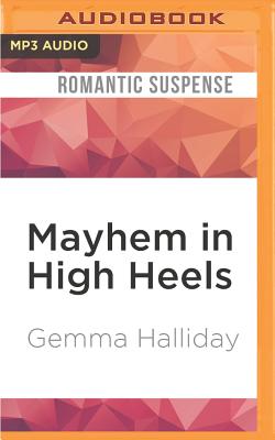 Mayhem in High Heels (High Heels Mysteries #5) By Gemma Halliday, Caroline Shaffer (Read by) Cover Image
