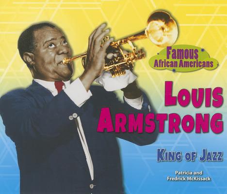 Louis Armstrong: King of Jazz (Famous African Americans) Cover Image