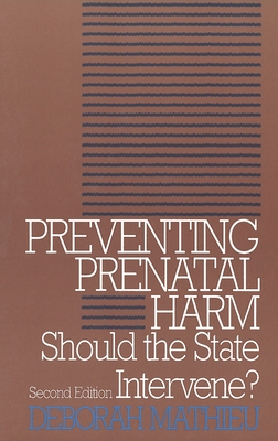 Preventing Prenatal Harm: Should the State Intervene? Second Edition (Clinical Medical Ethics) Cover Image