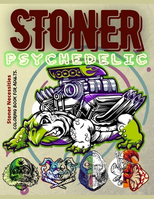 Download Stoner Psychedelic Coloring Book For Adults Stoner Necessities Let S Smoke Some Pot And Color Our High Thought Weed Coloring Book Stoner Colorin Paperback Winchester Book Gallery