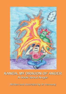 Kanga, My Dragon of Anger: A book about Anger (Building Resilience #1)