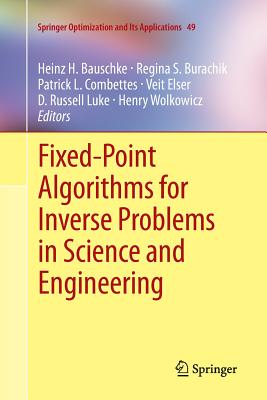 Fixed-Point Algorithms for Inverse Problems in Science and Engineering (Springer Optimization and Its Applications #49) Cover Image