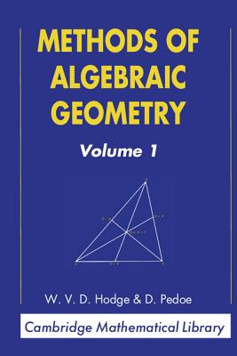 Methods of Algebraic Geometry: Volume 1 (Cambridge Mathematical Library) By W. V. D. Hodge, D. Pedoe Cover Image
