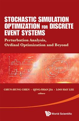 Stochastic Simulation Optimization for Discrete Event Systems: Perturbation Analysis, Ordinal Optimization and Beyond Cover Image