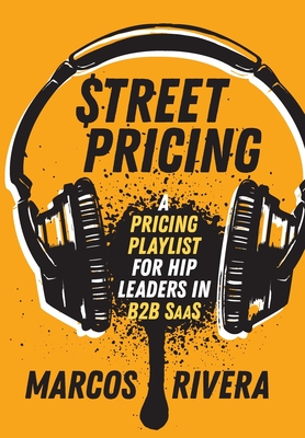 Street Pricing: A Pricing Playlist for Hip Leaders in B2B SaaS Cover Image