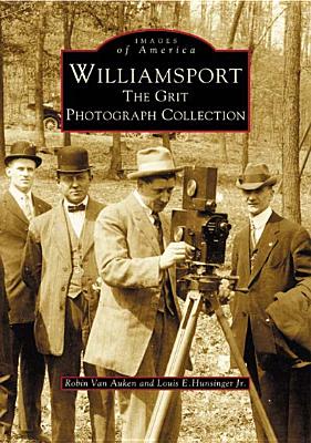 Williamsport: The Grit Photograph Collection (Images of America)